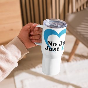 No Judgment. Just Love.®Travel Mug with a Handle
